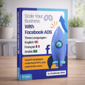 Scale Your Business With Facebook ADS (Trilingue: Français, Anglais, Arabe)